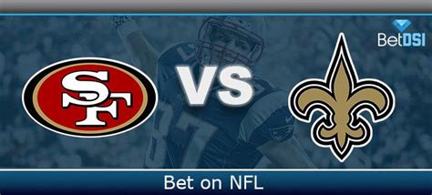 San Francisco 49Ers V New Orleans Saints Prediction & Betting .